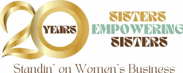 20 Years: Sisters Empowering Sisters. Standing on Women's Business