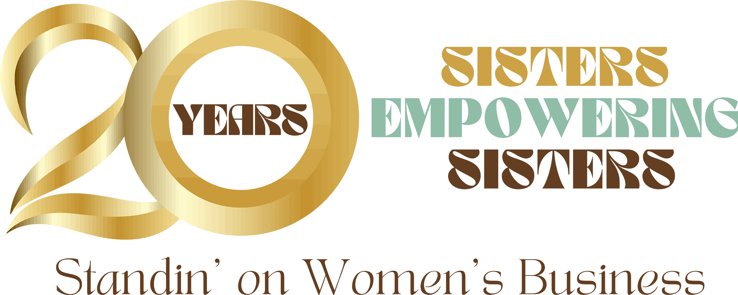 20 Years: Sisters Empowering Sisters. Standing on Women's Business 20 Years: Sisters Empowering Sisters. Standing on Women's Business